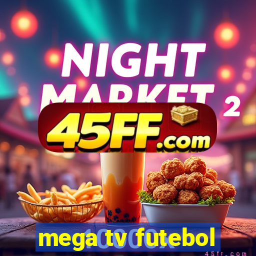mega tv futebol